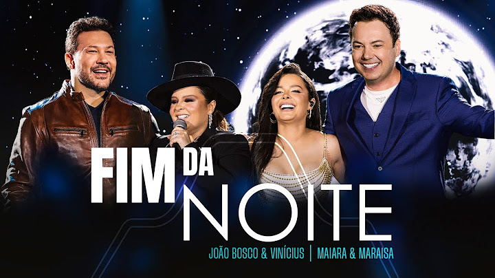 João Bosco & Vinícius e @maiaramaraisaoficial  - Fim da Noite (DVD JBEV21InConcert)