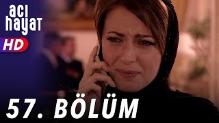 Acı Hayat 57 Bölüm Tek Part İzle HD Acı Hayat 57 Bölüm Tek Part İzle HD