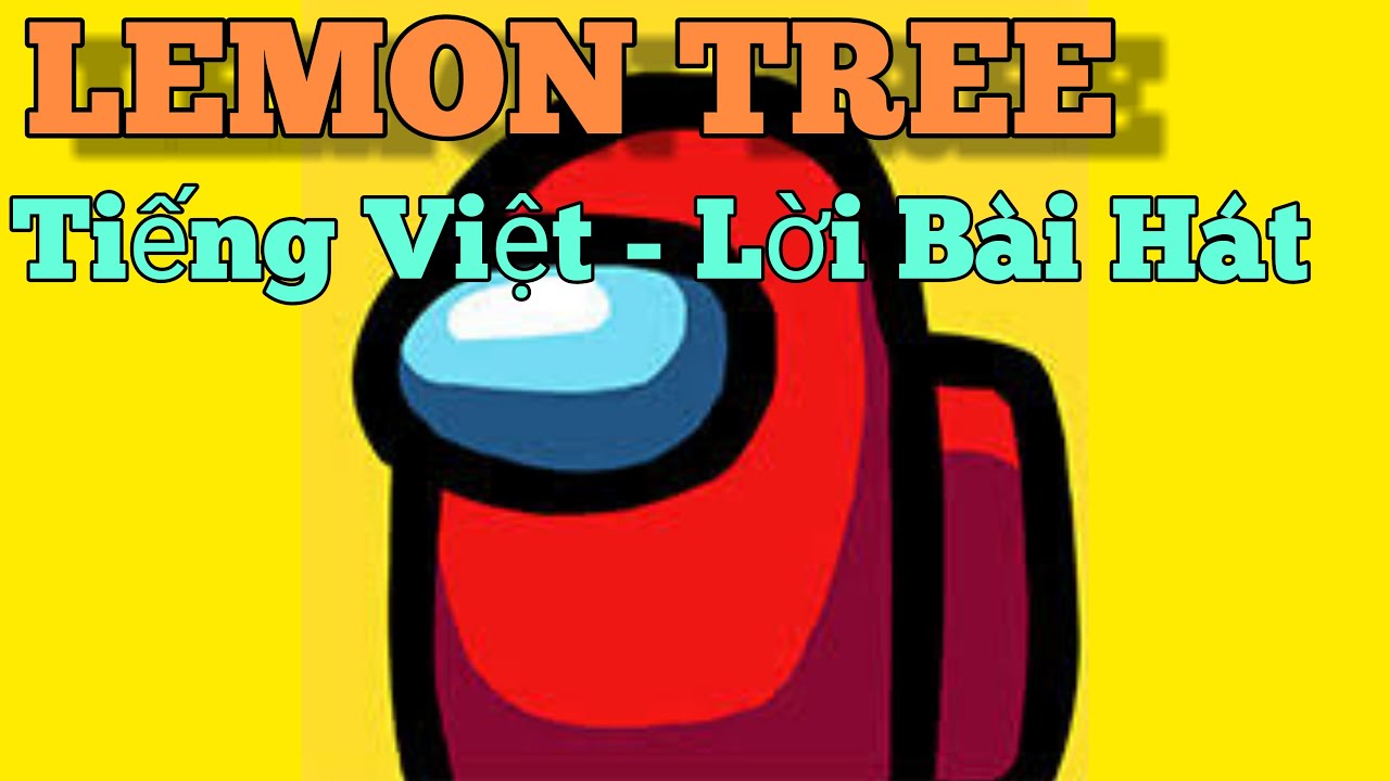 Lemon Tree Lời Việt - Lemon Tree Dịch Sang Tiếng Việt... - youtube