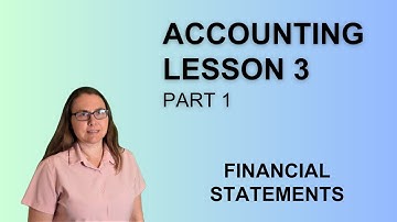Accounting Lesson 3 Part 1: Financial Statements Overview