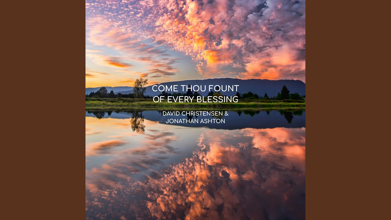 Come Thou Fount Of Every Blessing auf YouTube ansehen