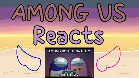 Among Us Reacts to Among Us Animation Alternate 2 Part 1 - Rescue 2/2 (Made By Rodamrix)