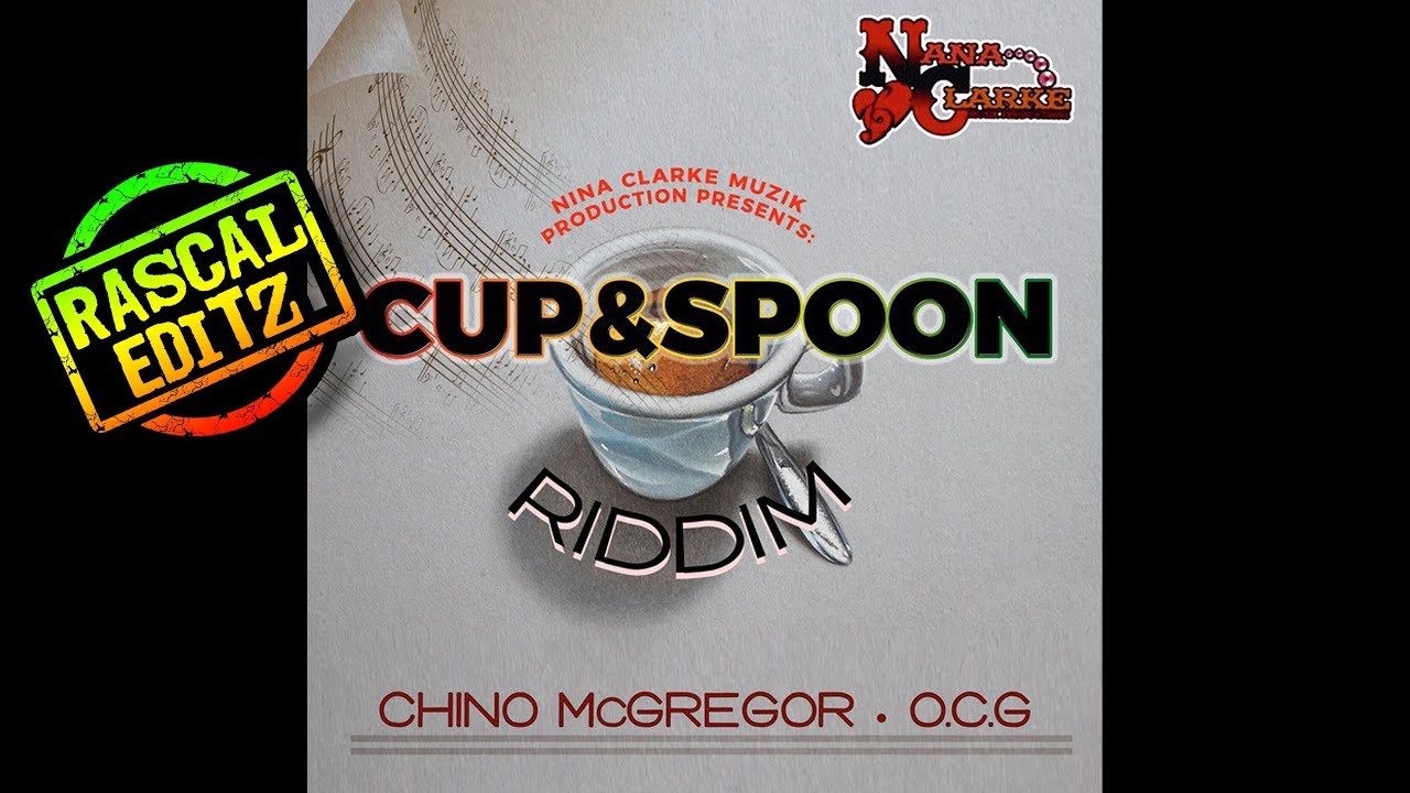 Cup & Spoon Riddim (Nana Clarke Muzik Prod. | 2017 | Rascal Editz Mix)