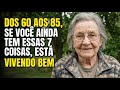 Tenho 83 Anos. Dos 60 aos 85, Se Você Ainda Tem Essas 7 Coisas, Está Vivendo Certo
