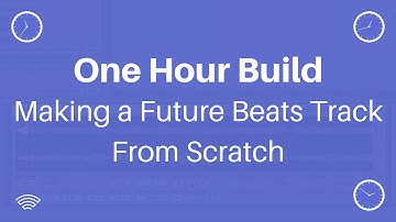 One Hour Build: Making a Future Beats Track From Scratch