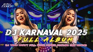 DJ KARNAVAL TERBARU 2025 FULL BASS _ TRAP PARTY MIDDEL NROTOK BASS HOREG NGUK - FULL ALBUM 