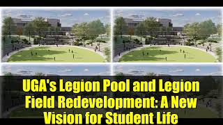 UGA&#39;s Legion Pool and Legion Field Redevelopment: A New Vision for Student Life