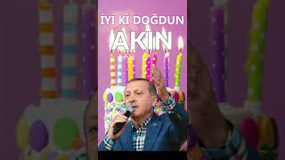 İyi Ki Doğdun Akin Recep Tayyip Erdoğan Remi̇x - İsme Özel Doğum Günü Şarkısı