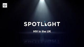 Spotlight | HIV in the UK