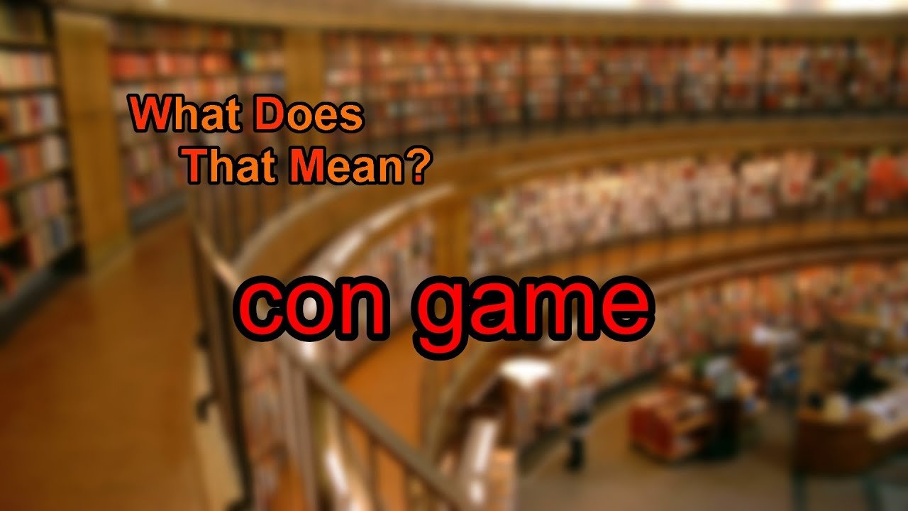 What Does Con Game Mean YouTube