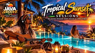 Full Tropical Sunset Sessions 🌅 Relaxing Reggae Deep House & Chill Vibes | JAVA GROOVE Guide