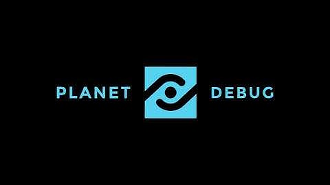 PLANET DEBUG IS HERE