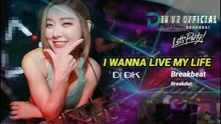 DJ DIK V2  - I WANNA LIVE MY LIFE || BREAKBEAT/BREAKDUT