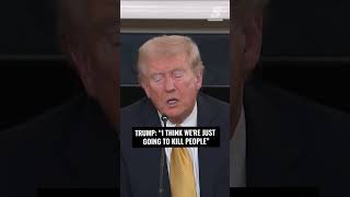 Celebrity Trump: “I think we're just going to kill people” Wealth