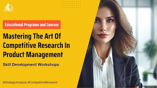 Lesson 5 - Master the Art of Competitive Research: A PM's Guide to Crushing the Game!