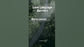 Bridging the Gap: Overcoming Language Barriers in Expressing Love and Affection