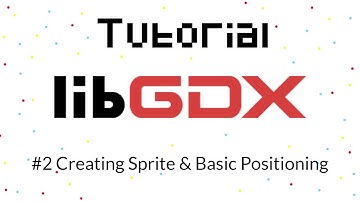 Libgdx Tutorial #2 - Creating Sprite & Basic Positioning