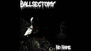 BALLSECTOMY - No Name | Punk / Goregrind / Noisecore