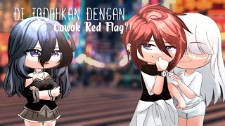 ≡;- ꒰ ° Di Jodohkan dengan cowo REDFLAG⁉️😰🚩꒱ GCMM Indonesia