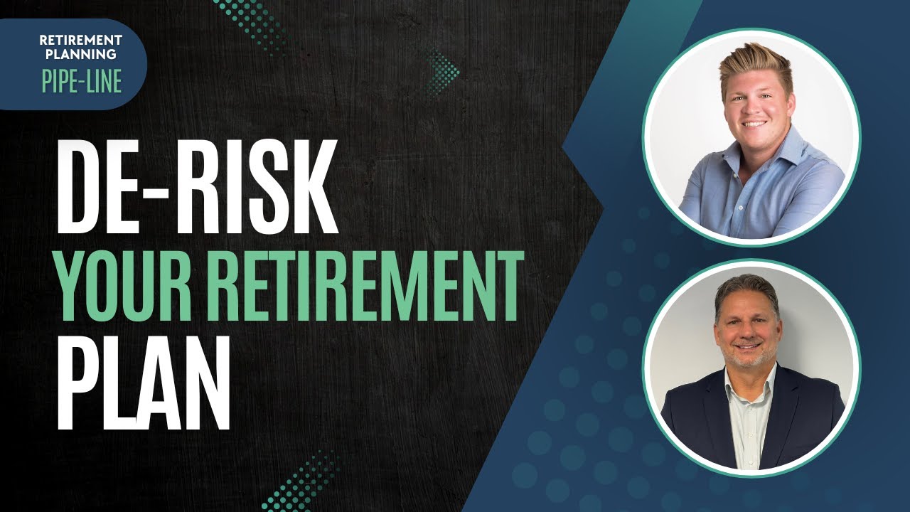De-Risk your Retirement Plan | Retirement Planning Pipe-Line