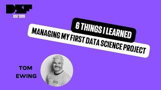 6 Things I Learned Managing my First Data Science Project - Data Science Festival