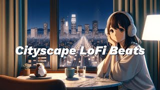 Cityscape LoFi Beats 🎧🌃 | LoFi Lounge