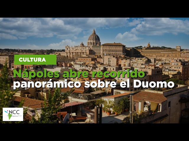 Nápoles abre recorrido panorámico sobre el Duomo