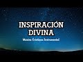 Música para leer la Biblia - Inspiración divina - Las melodías más hermosas para hacer tu devocional