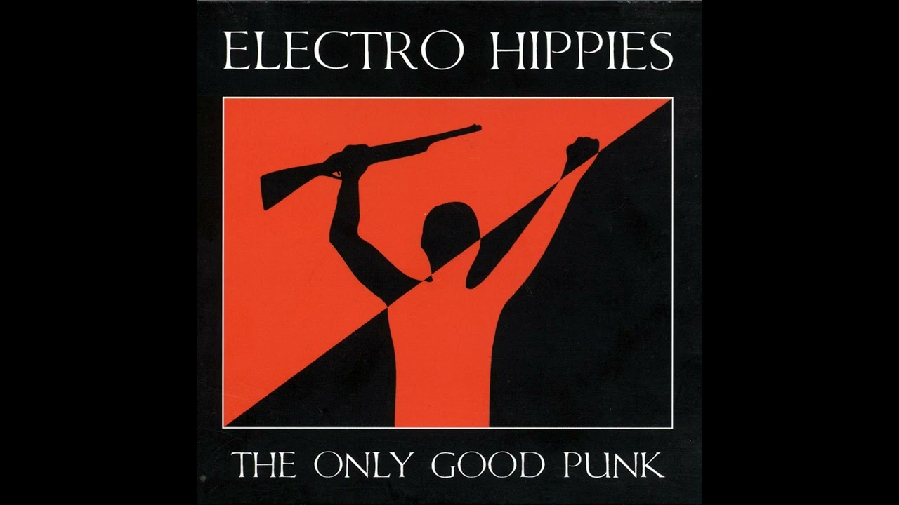ELECTRO HIPPIES - The Only Good Punk LP (1988)
