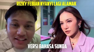 RIZKY FEBIAN SINGS THE SONG ALAMAK, SUNDANE VERSION