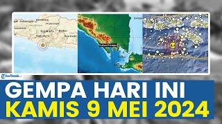 SEJUMLAH DAERAH DIGUNCANG GEMPA HARI INI KAMIS 9 MEI 2024, CEK DAERAHMU