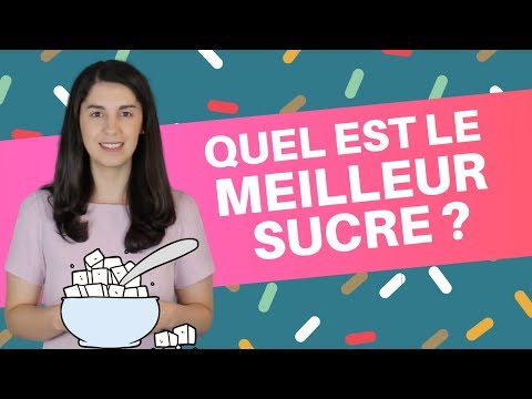 Vidéo: Quel sucre est le meilleur ?