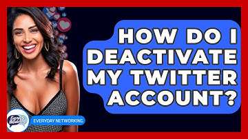 How Do I Deactivate My Twitter Account? - Everyday-Networking