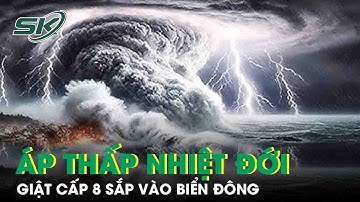 Áp thấp nhiệt đới giật cấp 8 sắp vào Biển Đông