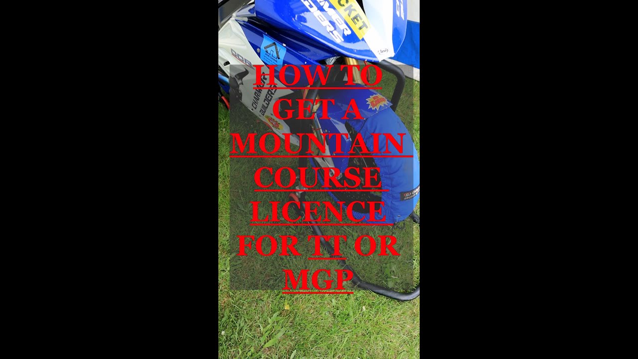 How To Get A Mountain Course Licence For TT or MGP  - Road Racing - Isle of Man TT  Motorbike Racing