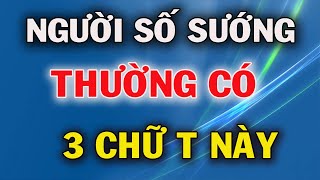 Người Số Sướng Trên Thân Thường Có 3 Chữ T Này