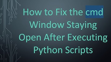 How to Fix the cmd Window Staying Open After Executing Python Scripts