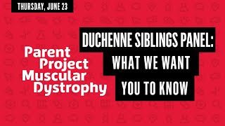 Duchenne Siblings Panel: What We Want You To Know  PPMD 2022 Annual Meeting