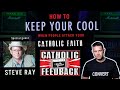 How to Keep Your Cool When People Attack Your Catholic Faith w/Steve Ray