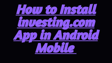 How to install investing com App in Android | How to use it