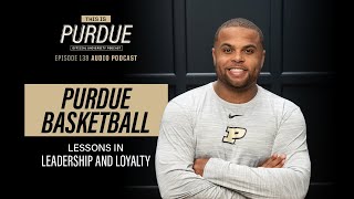 Lessons in Leadership and Loyalty From Purdue Men’s Basketball