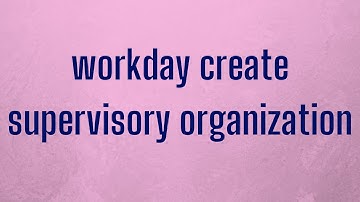 Workday HCM Create Supervisory Organization | Workday HCM Training | Workday HCM Online Training |