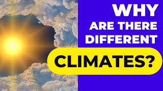 Why is the climate different in different places?