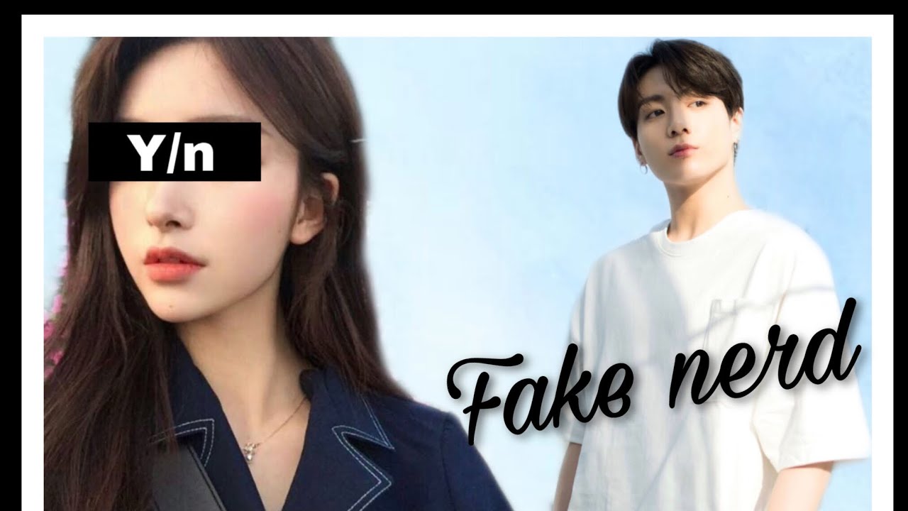 Jungkook ff // one shot // Fake nerd [#part 1]