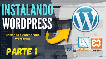 Baixando e instalando Wordpress do zero + Servidor de BD MySQL + Workbench +  Xampp  - Parte 1