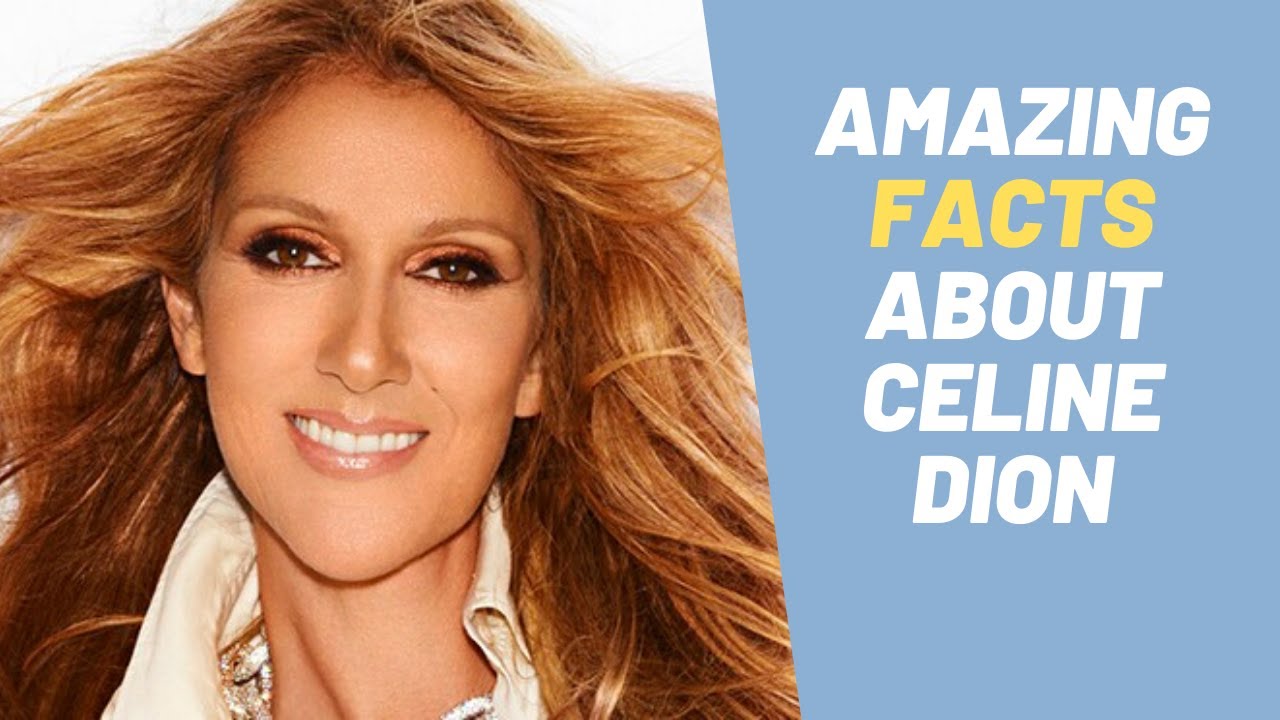 Top 40 Amazing Facts About Celine Dion YouTube