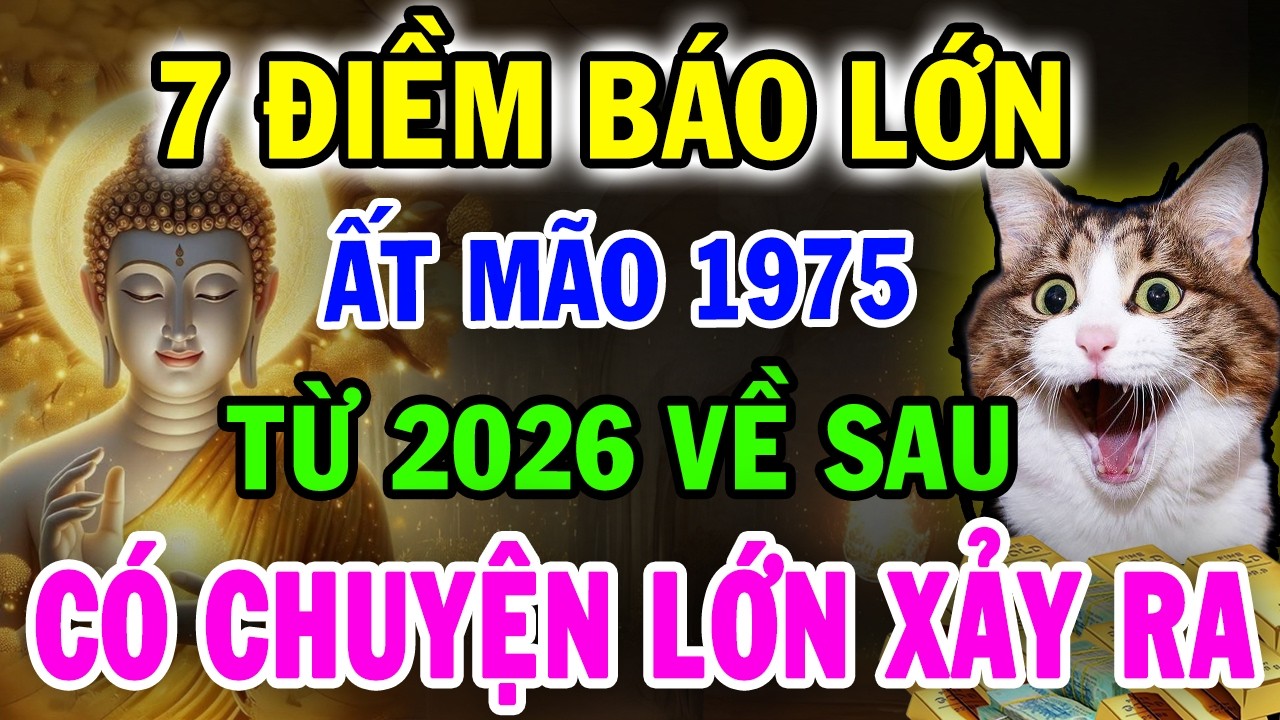 CHẮC CHẮN ĐIỀU NÀY Sẽ Xảy Ra Với ẤT MÃO 1975, Từ 2026 Cảnh Báo Đáng Sợ Chỉ Mình Tôi Dám Nói