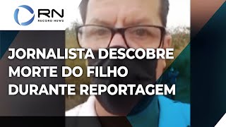 Jornalista descobre morte do filho durante reportagem