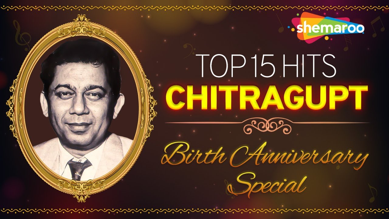 Best Of Chitragupt  Chitragupt Top 15 Hits  Chitragupt Birth Anniversary Special  Old Hindi Songs