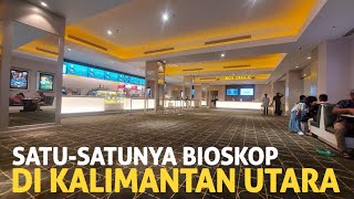 SATU-SATUNYA MALL DI KALIMANTAN UTARA, GRAND TARAKAN MALL KINI PUNYA BIOSKOP!